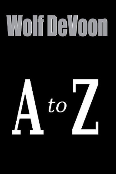 A to Z by Wolf Devoon 9781727283488