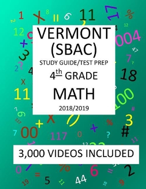 4th Grade VERMONT SBAC, 2019 MATH, Test Prep: 4th Grade VERMONT SMARTER BALANCED ASSESSMENT CONSORTIUM TEST 2019 MATH Test Prep/Study Guide by Mark Shannon 9781727348477