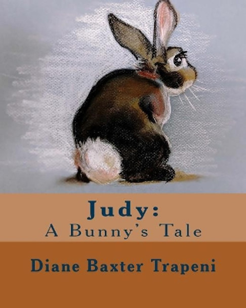 Judy: A Bunny's Tale by Diane Baxter Trapeni 9781727394054