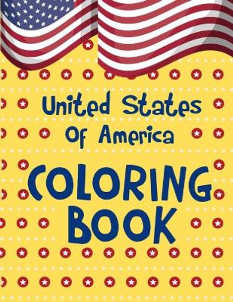 United States Of America Coloring Book: A United States Coloring Book With State Bird, State Seal, State Flower, Fun Filled Learning And Coloring by Debbie Sue Designs 9781678544720