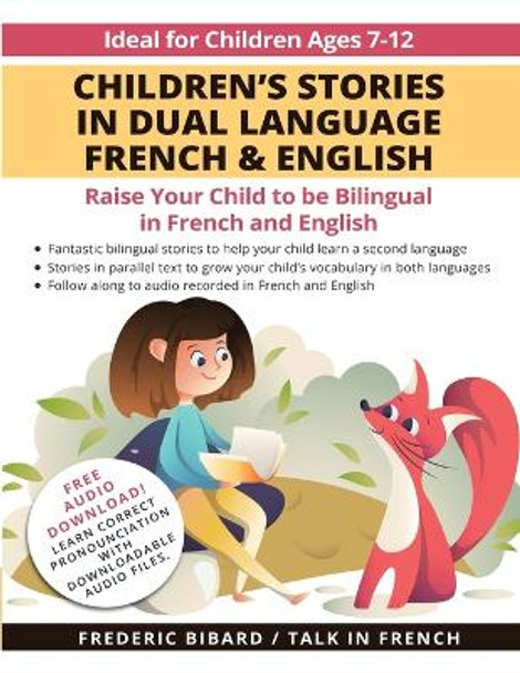 Children's Stories in Dual Language French & English: Raise your child to be bilingual in French and English + Audio Download. Ideal for kids ages 7-12 by Frederic Bibard 9781684892822