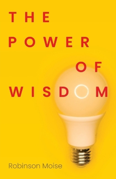 The Power of Wisdom by Robinson Moise 9781685568238