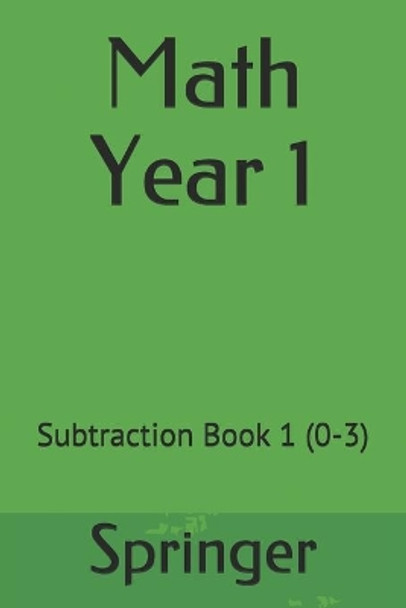 Math Year 1: Subtraction Book 1 (0-3) by Springer 9781689365475