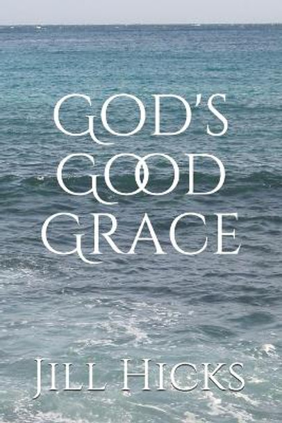 God's Good Grace by Jill Hicks 9781679024511