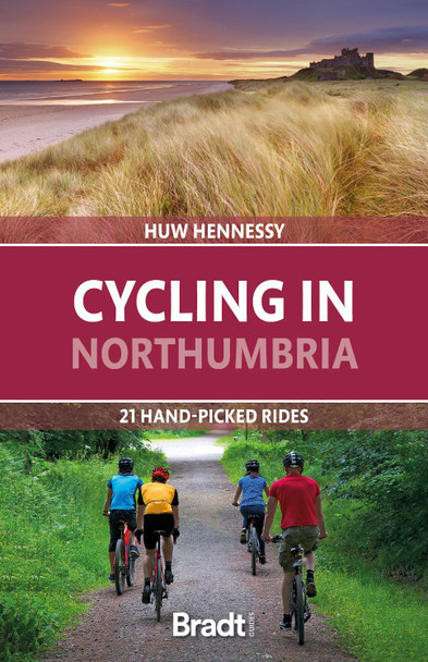 Cycling in Northumbria: 21 hand-picked rides by Huw Hennessy