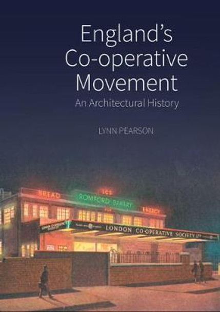 England's Co-operative Movement: An Architectural History Lynn Pearson 9781789622393