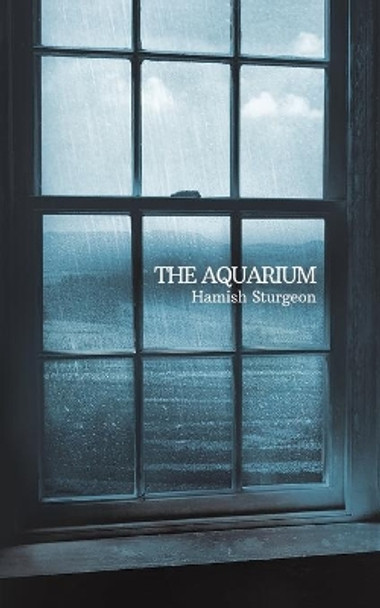 The Aquarium by Hamish Sturgeon 9781647502492