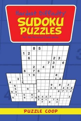 Hardest Difficulty Sudoku Puzzles for the Advanced Puzzle Solver by Puzzle Coop 9781683233473