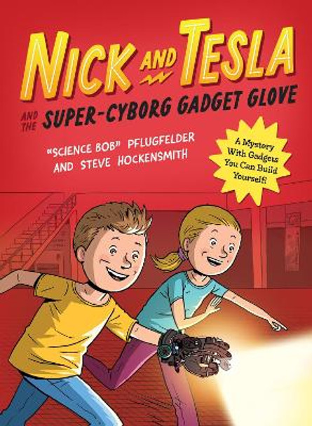 Nick and Tesla and the Super-Cyborg Gadget Glove: A Mystery with Gadgets You Can Build Yourself by Bob Pflugfelder 9781683694052