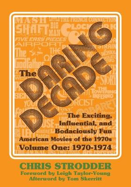 The Daring Decade [Volume One, 1970-1974]: The Exciting, Influential, and Bodaciously Fun American Movies of the 1970s by Bob McLain 9781683902140