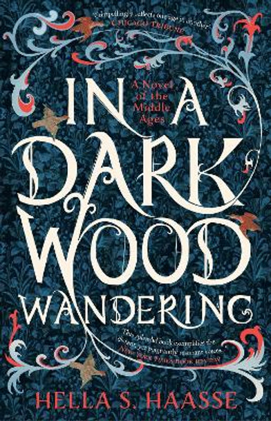 In a Dark Wood Wandering: A Novel of the Middle Ages by Hella S. Haasse