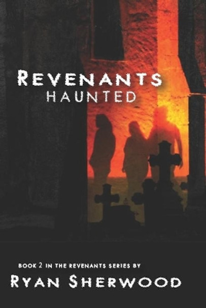 Revenants: Haunted: Revenants book 2 by Ryan Sherwood 9781689168410