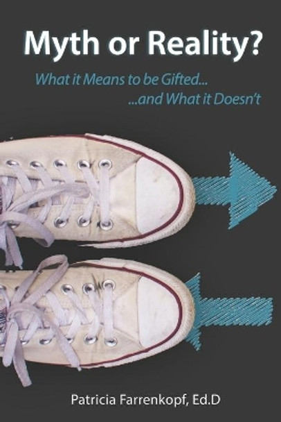 Myth or Reality?: What it Means to be Gifted...and What it Doesn't by Patricia Farrenkopf 9781733338059