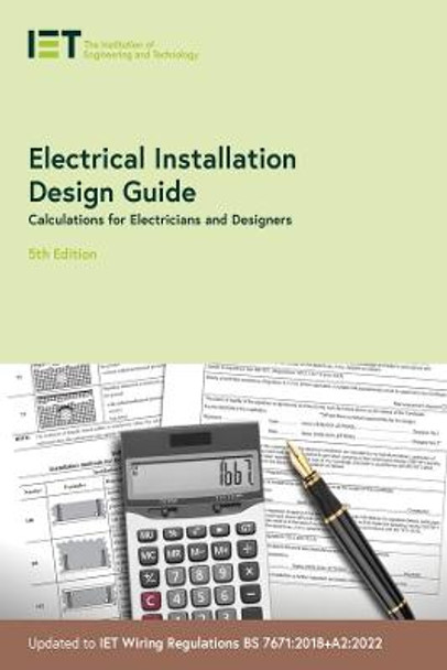 Electrical Installation Design Guide: Calculations for Electricians and Designers by The Institution of Engineering and Technology