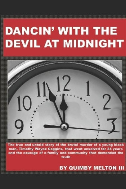 Dancin' with the Devil at Midnight: The true and untold story of the brutal murder of a young black man that went unsolved for 34 years. by Quimby Melton III 9781692282264