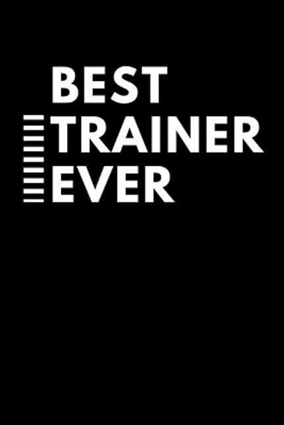 Best Trainer Ever: Best Tutor Ever by Giftfulnest Journaling 9781729053232