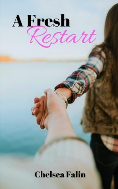 A Fresh Restart: A contemporary friends-to-lovers romance novella by Chelsea Falin 9781696014175