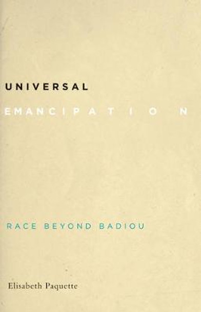 Universal Emancipation: Race beyond Badiou by Elisabeth Paquette