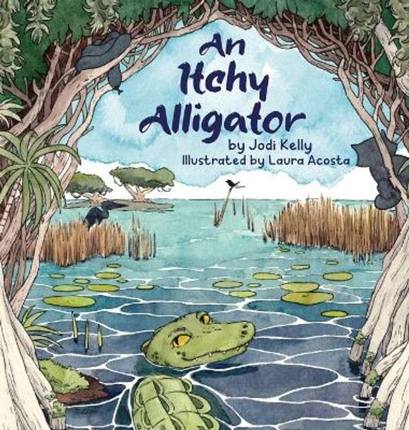 An Itchy Alligator by Jodi Kelly 9781736544051