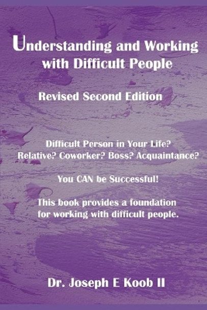 Understanding and Working with Difficult People: Revised Second Edition by Joseph E Koob II 9781696740623