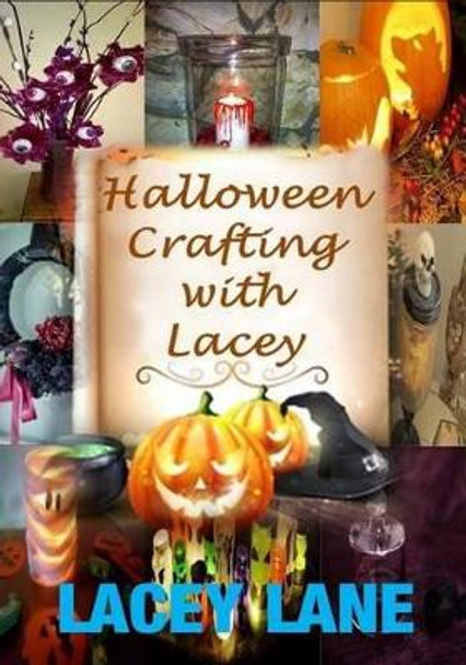 Halloween Crafting with Lacey by Lacey Lane 9781539638575