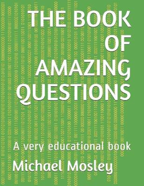 The Book of Amazing Questions: A very educational book by Michael Mosley 9781659938470