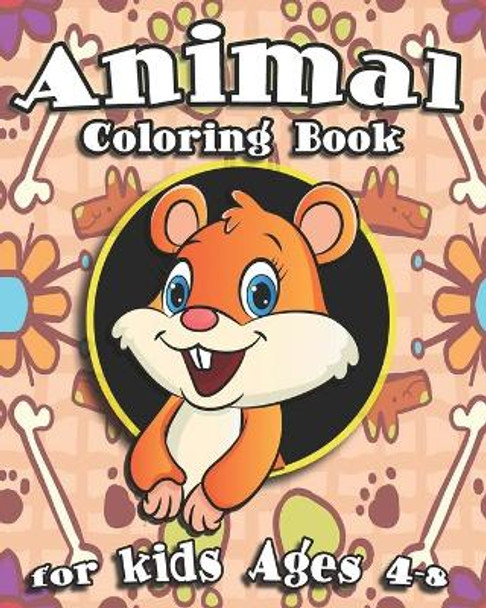 Animal Coloring Book For Kids Ages 4-8: Cute Animal Coloring Book With Sea Creatures, Jungle Animals, Adorable Pets And More by Nooga Publish 9781697998870