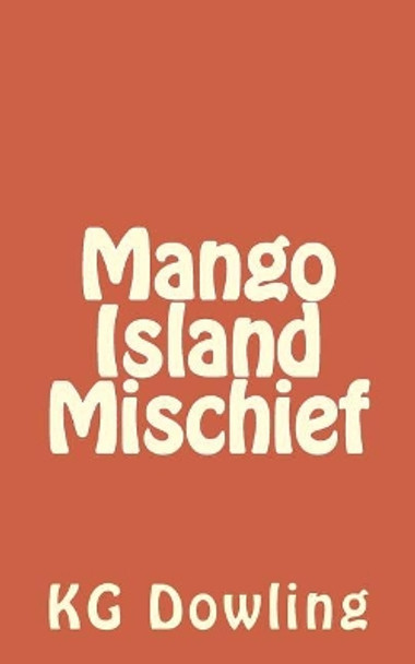 Mango Island Mischief by K G Dowling 9781539436683