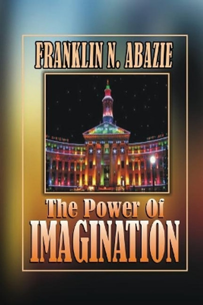 The Power of Imagination: Righteousness by Franklin N Abazie 9781945133879