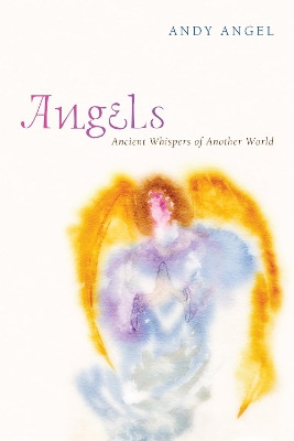 Angels by Andrew R Angel 9781498214575
