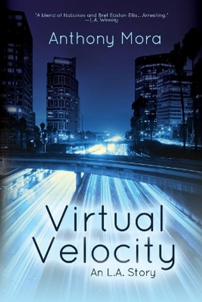 Virtual Velocity: An L.A. Story by Anthony Mora 9781684333523