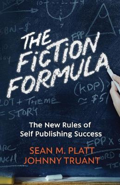 The Fiction Formula: The New Rules of Self Publishing Success by Johnny Truant 9781673030198