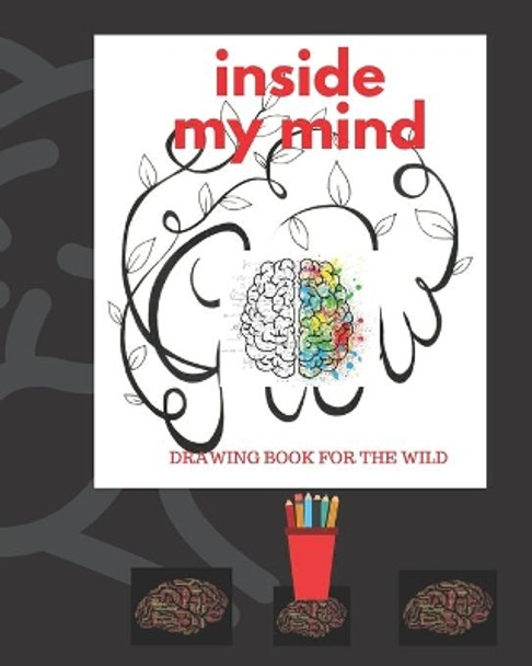 Inside My Mind: A Crazy Man's Drawing Book by Loogon Books 9781674554884