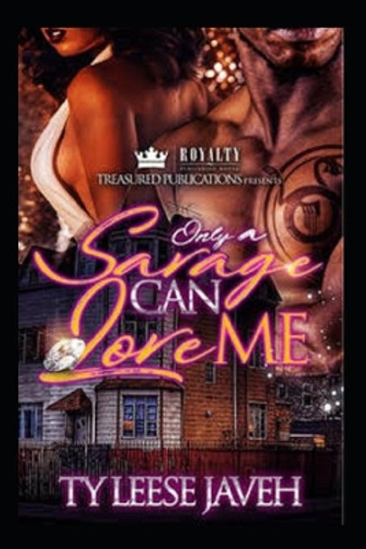 Only A Savage Can Love Me by Ty Leese Javeh 9781704095073