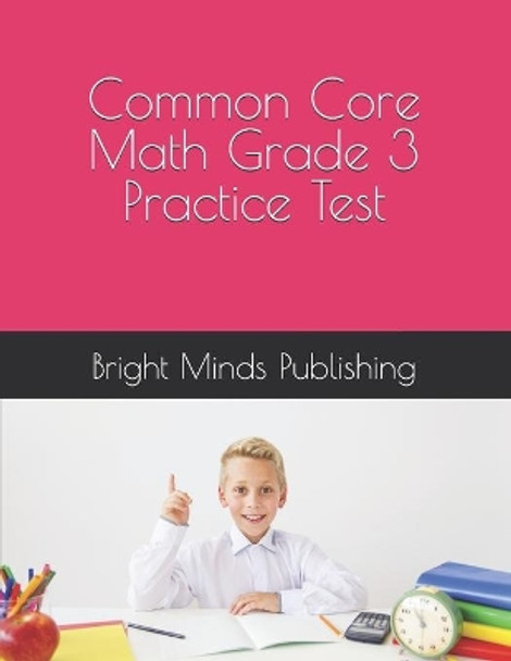Common Core Math Grade 3 Practice Test by Bright Minds Publishing 9781704710754