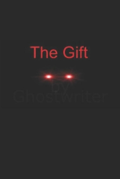 The Gift by Ghost Writer 9781677156887
