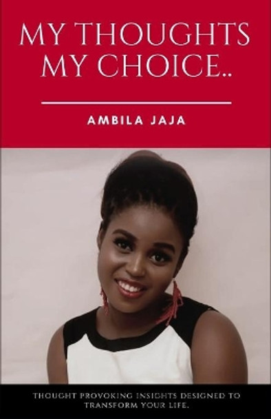 My Thoughts, My Choice. by Ambila Jaja 9781707897834