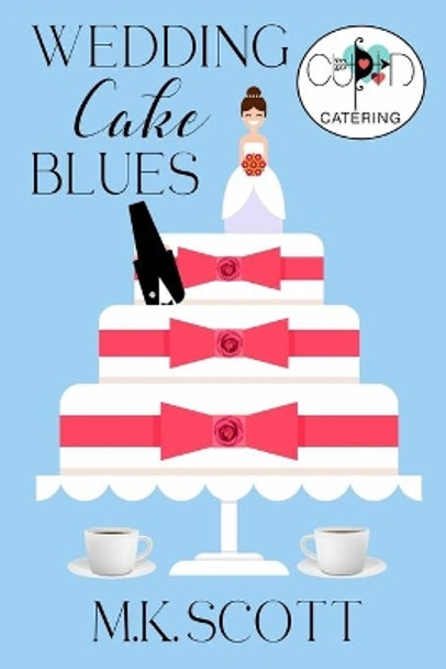 Wedding Cake Blues by M K Scott 9781944712709