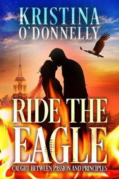 Ride the Eagle by Kristina O'Donnelly 9781517510459