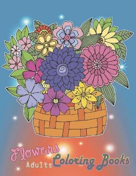 Flowers Adults Coloring Books: Includes Floral Butterfly and Bird Designs by Mandy Nite 9781717809292