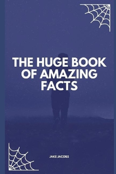 The Huge Book of Amazing Facts by Jake Jacobs 9781717762214