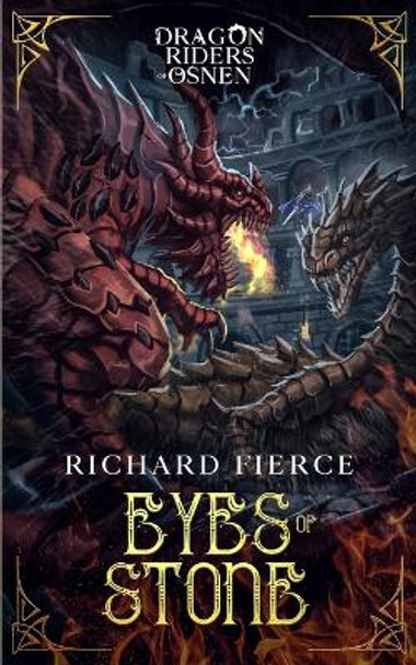 Eyes of Stone: Dragon Riders of Osnen Book 6 by Richard Fierce 9781947329416