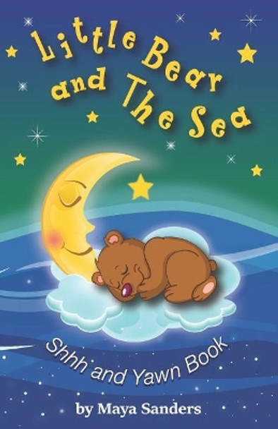 Little Bear and the Sea: Shh and Yawn Bedtime Book by Sanders 9781717950659