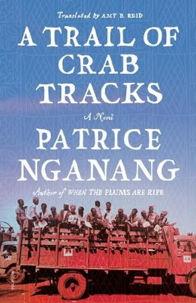 A Trail of Crab Tracks: A Novel by Patrice Nganang