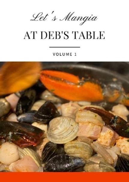 Let's Mangia at Deb's table by Debbie Devivo 9781716650598