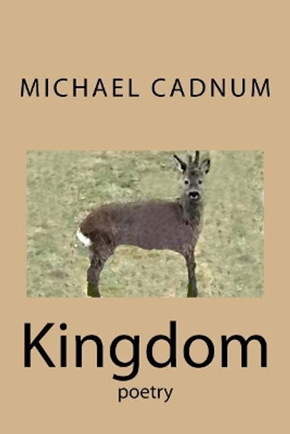 Kingdom: Poetry by Michael Cadnum 9781717398390