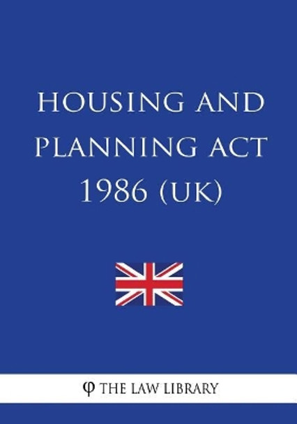 Housing and Planning ACT 1986 by The Law Library 9781717068286