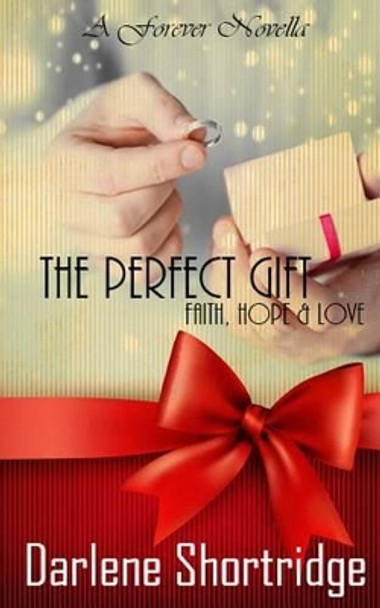 The Perfect Gift by Darlene Shortridge 9781500412548