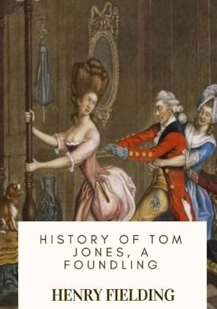 History of Tom Jones, a Foundling by Henry Fielding 9781717547040