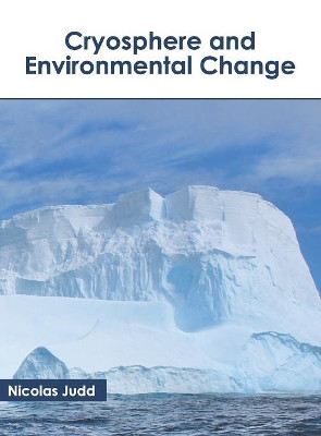 Cryosphere and Environmental Change by Nicolas Judd 9781641161053
